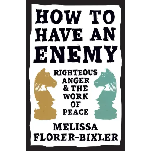 How to Have an Enemy: Righteous Anger and the Work of Peace