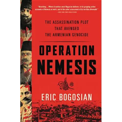 Operation Nemesis: The Assassination Plot That Avenged the Armenian Genocide