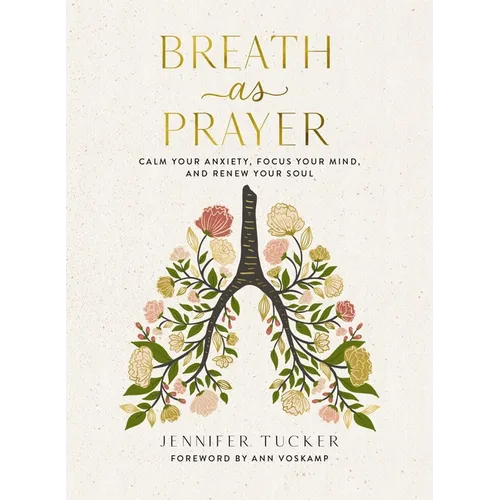 Breath as Prayer: Calm Your Anxiety, Focus Your Mind, and Renew Your Soul - The Perfect Christian Mother's Day Gifts for Mom
