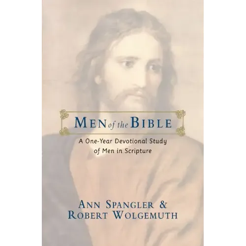 Men of the Bible: A One-Year Devotional Study of Men in Scripture