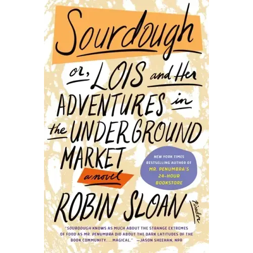 Sourdough: Or, Lois and Her Adventures in the Underground Market: A Novel