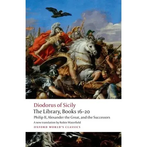 The Library, Books 16-20: Philip II, Alexander the Great, and the Successors