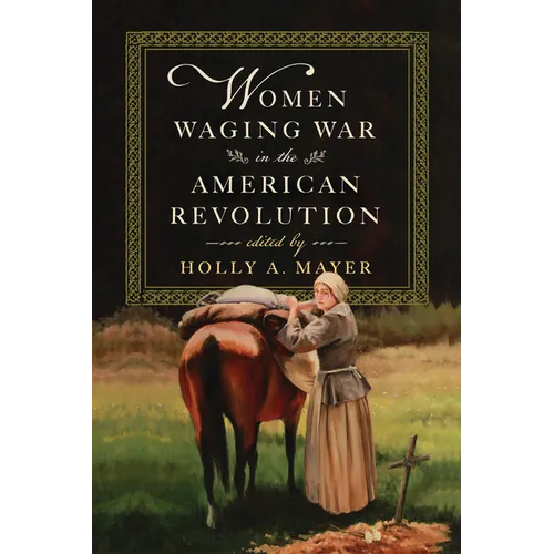 Women Waging War in the American Revolution