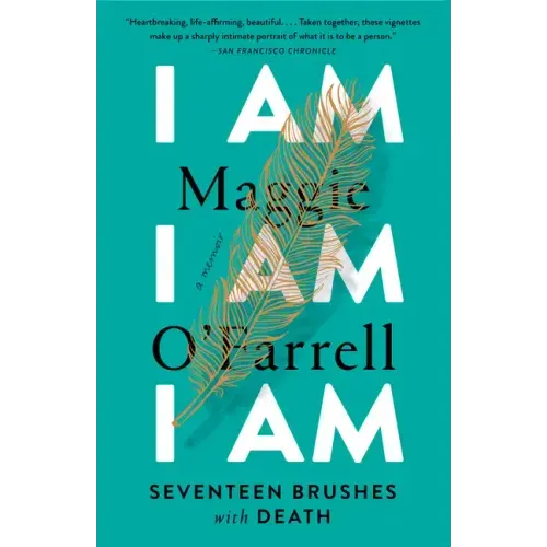I Am, I Am, I Am: Seventeen Brushes with Death