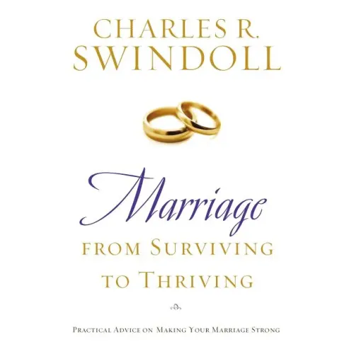 Marriage: From Surviving to Thriving: Practical Advice on Making Your Marriage Stronger