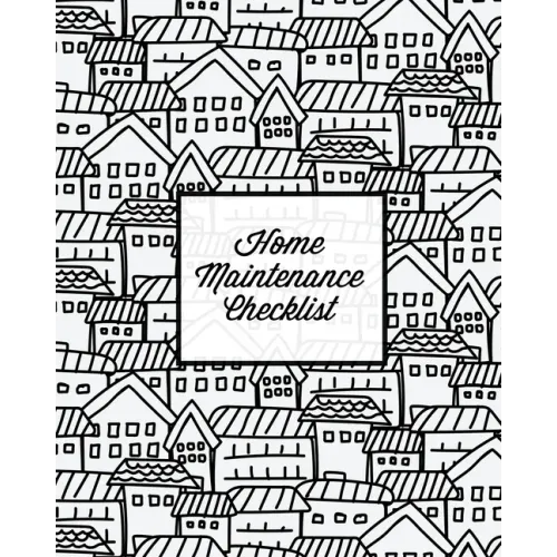Home Maintenance Checklist: Log Book, Keep Track & Record House Systems Schedule, Cleaning, Service & Repairs List, Project Notes & Information Planne