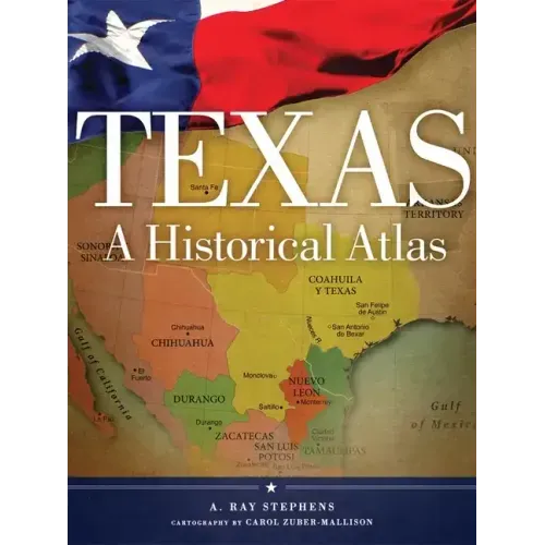Texas: A Historical Atlas