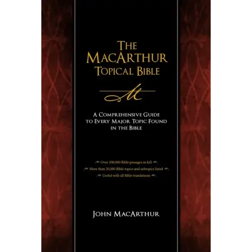 The MacArthur Topical Bible