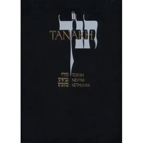 Tanakh: A New Translation of the Holy Scriptures According to the Traditional Hebrew Text