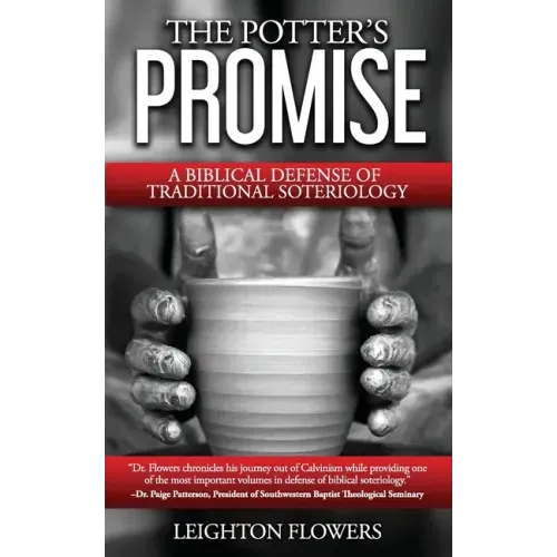 The Potter's Promise: A Biblical Defense of Traditional Soteriology