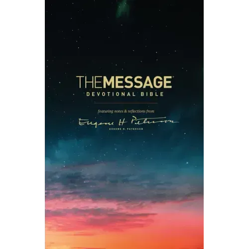 The Message Devotional Bible: Featuring Notes & Reflections from Eugene H. Peterson