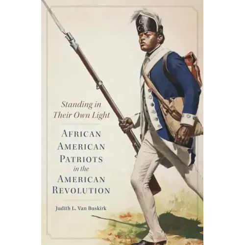 Standing in Their Own Light: African American Patriots in the American Revolutionvolume 59
