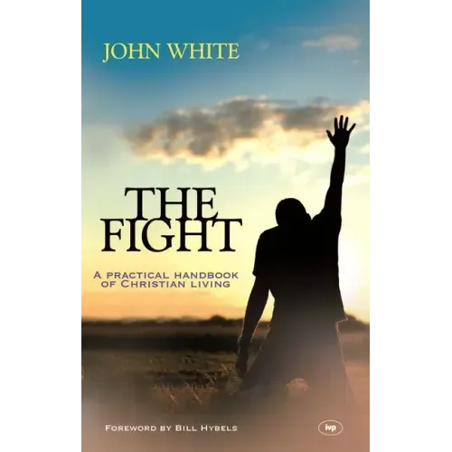 The Fight: A Practical Handbook of Christian Living