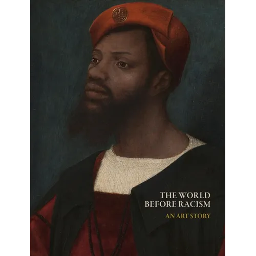 The World Before Racism: An Art Story