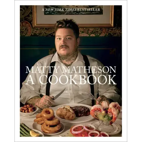 Matty Matheson: A Cookbook
