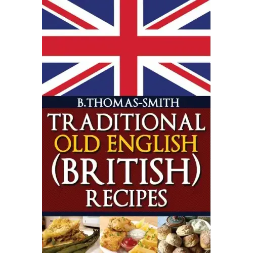 Traditional Old English (British) Recipes