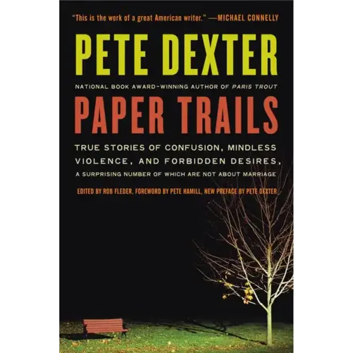 Paper Trails: True Stories of Confusion, Mindless Violence, and Forbidden Desires, a Surprising Number of Which Are Not about Marriage
