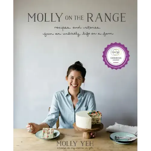 Molly on the Range: Recipes and Stories from an Unlikely Life on a Farm: A Cookbook