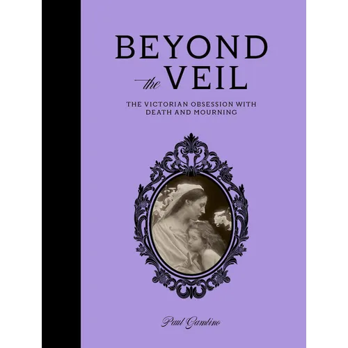 Beyond the Veil: The Victorian Obsession with Death and Mourning