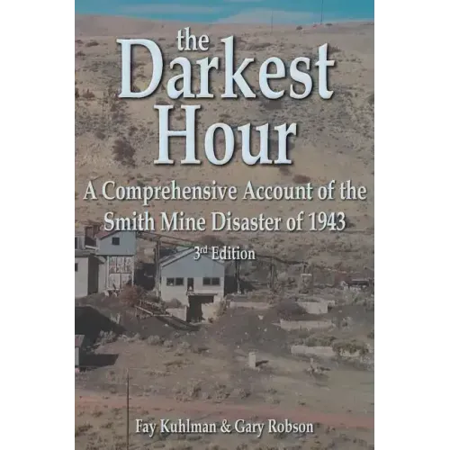 The Darkest Hour: A Comprehensive Account of the Smith Mine Disaster of 1943