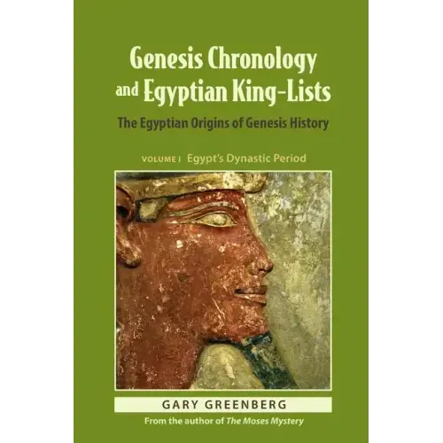 Genesis Chronology and Egyptian King-Lists: The Egyptian Origins of Genesis History