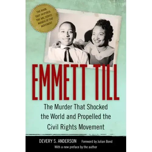 Emmett Till: The Murder That Shocked the World and Propelled the Civil Rights Movement