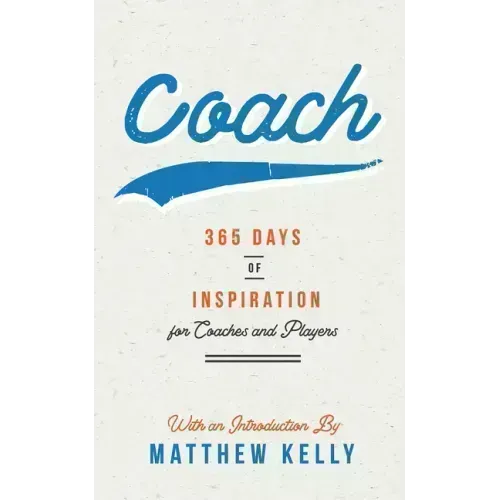 Coach: 365 Days of Inspiration for Coaches and Players