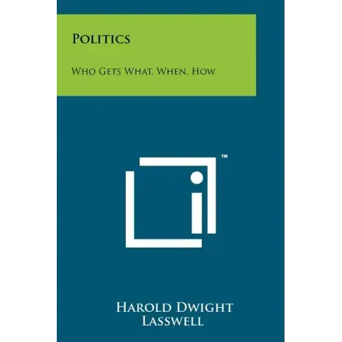 Politics: Who Gets What, When, How