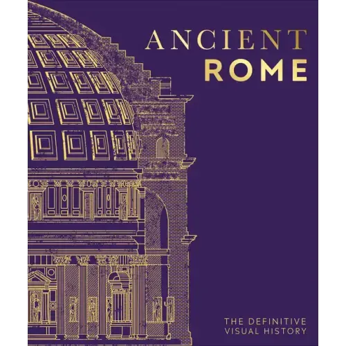 Ancient Rome: The Definitive Visual History