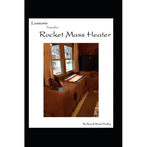Lessons from Our Rocket Mass Heater: Tips, lessons and resources from our build