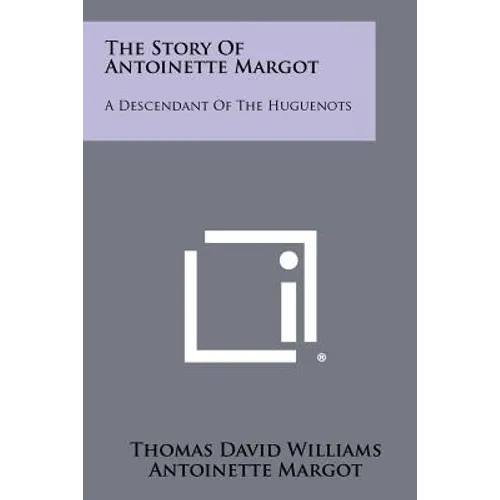 The Story of Antoinette Margot: A Descendant of the Huguenots