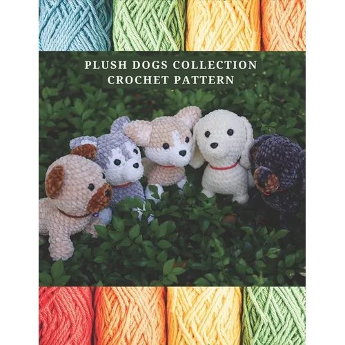 Plush Dogs Collection Crochet Pattern: Explore Elegant Flower Crochet Pattern Beautiful and Creative Design, Crochet Activity Books for All Levels, Bl