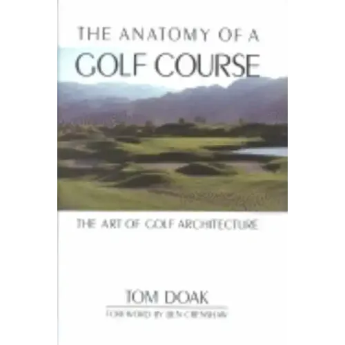 The Anatomy of a Golf Course: The Art of Golf Architecture