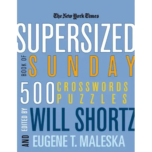 The New York Times Supersized Book of Sunday Crosswords: 500 Puzzles