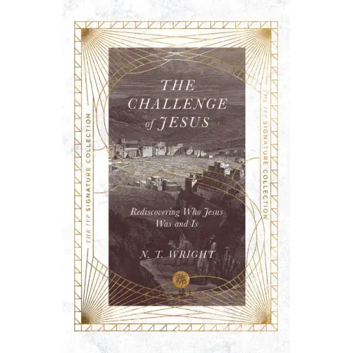 The Challenge of Jesus: Rediscovering Who Jesus Was and Is