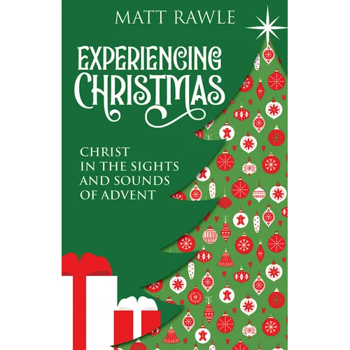 Experiencing Christmas: Christ in the Sights and Sounds of Advent