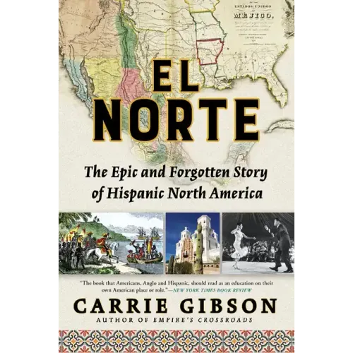 El Norte: The Epic and Forgotten Story of Hispanic North America