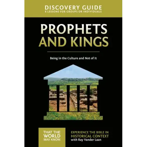 Prophets and Kings Discovery Guide: Being in the Culture and Not of It
