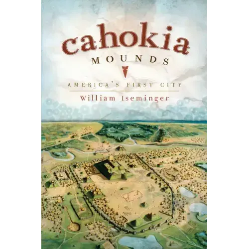 Cahokia Mounds: America's First City