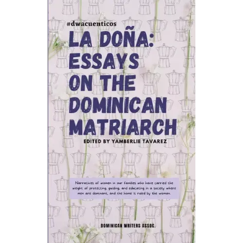 La Doña: Essays on the Dominican Matriarch