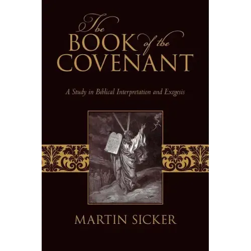 The Book of the Covenant: A Study in Biblical Interpretation and Exegesis