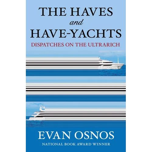 The Haves and Have-Yachts: Dispatches on the Ultrarich
