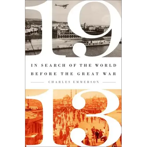 1913: In Search of the World Before the Great War