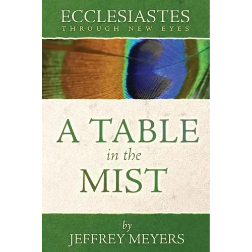 Ecclesiastes Through New Eyes: A Table in the Mist