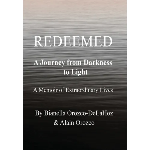 Redeemed - A Journey from Darkness to Light: A Journey from Darkness to Light
