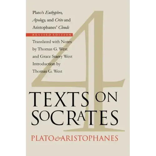 Four Texts on Socrates: Plato's Euthyphro, Apology, and Crito and Aristophanes' Clouds