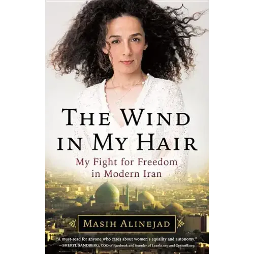 The Wind in My Hair: My Fight for Freedom in Modern Iran