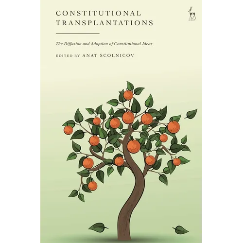 Constitutional Transplantations: The Diffusion and Adoption of Constitutional Ideas