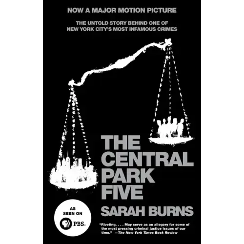 The Central Park Five: The Untold Story Behind One of New York City's Most Infamous Crimes
