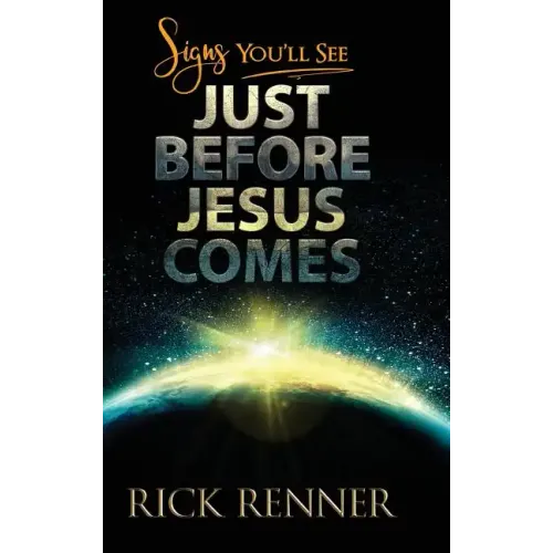 Signs You'll See Just Before Jesus Comes
